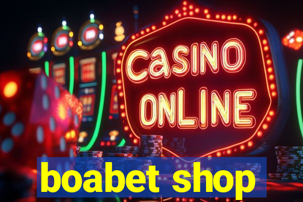 boabet shop
